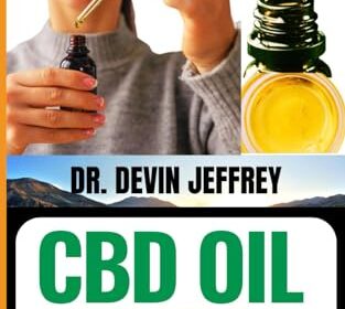 CBD OIL FOR BEGINNERS: Understanding, Implementing, And Optimizing The Advantages Of CBD For A Vibrant Life – Your Important Companion On The Journey To Pure Effectively-Being